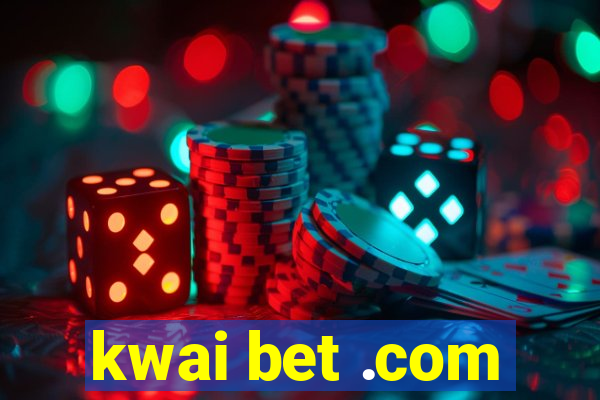 kwai bet .com